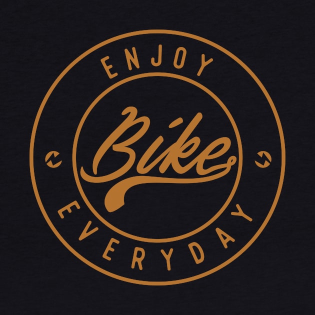 Enjoy Bike Everyday by BLZstore